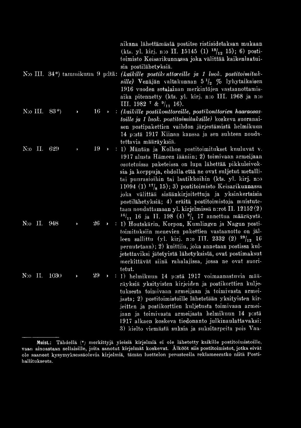 629 > 19» : 1) Mäntän ja Kolhon postitoimitukset kuuluvat v. 1917 alusta Hämeen lääniin; 2) toimivaan armeijaan osotetuissa paketeissa on lupa lähettää pikkuleivoksia.