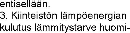 Sitova tavoite 2018 Toteuma Muu tavoite 2018 Toteuma Ei asetettua tavoitetta - Ei asetettua tavoitetta - Toimitilat kustannuksia