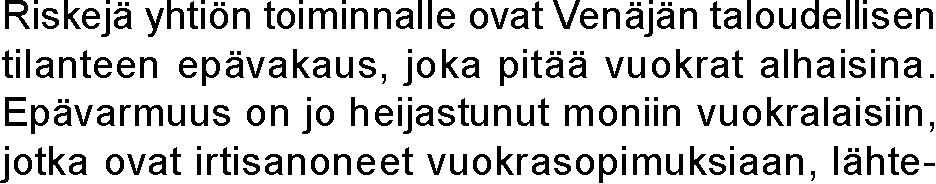 tapahtumat raportointikaudella Helsinki Region Marketing Oy:n liiketoiminta jatkui Rahoitus ja vastuusitoumukset raportointikaudella alhaisella tasolla ja suomalaisyhtyisesti Moskovassa.