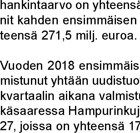 kinta-arvo noin 28 milj. euroa. Kaiken kaikkiaan vuoden 2018 investointibudjetti on noin 500 milj.euroa. tia 152,52 litrasta/asukas/vrk tasolle 152,09 litraa/ asukas/vrk.