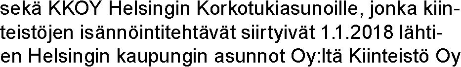 Auroranlinna 100 % Helsingin kaupungin omistusosuus Hallituksen puheenjohtaja Toimitusjohtaja Nietosvaara, Kari Salmi, Pekka Rope, Jenni Toveri, Maarit Rasia, Tatu verrattuna.