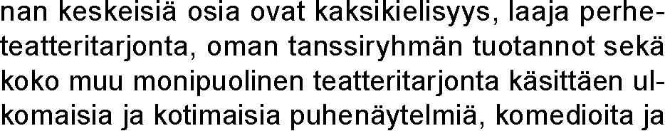 Helsingin Hallituksen puheenjohtaja Teatterinjohtaja Koskinen, Kauko Asko-Seljavaara, Sirpa Jokinen, Sini