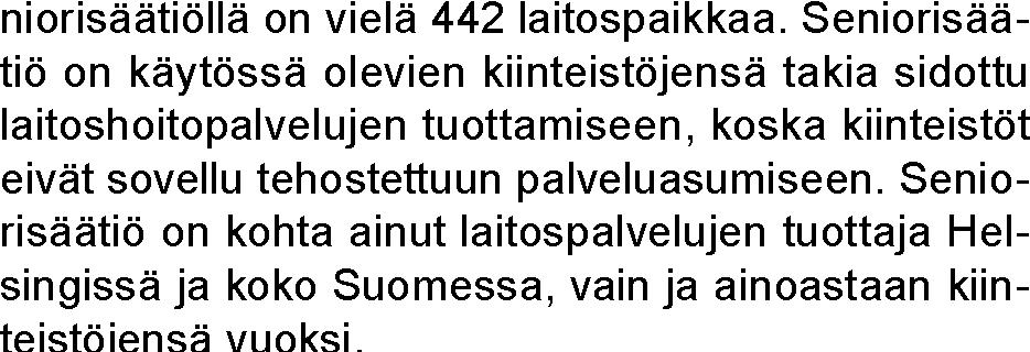 Toiminnan riskit ja kahdeksan vuoden aikana 192 laitoshoitopaikkaa, yhden kokonaisen vanhainkodin (Osmonkallio)