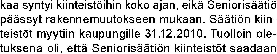 Rahoitus ja vastuusitoumukset ruskorjauksia nykyisiin, kaupungin omistamiin kiin- aravalainaa 172 875 euroa.