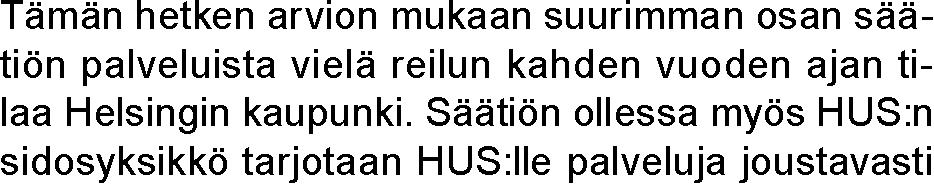 Kuntoutuspalvelujen kustannusrakenne ja vuus, kilpailukyky). Tulevan palvelutuotannon suunnittelussa on huomivaan paikalliseen organisaatioon.