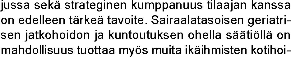 kuntoutuksen Avainlukuja (1 000 euroa) Toteuma 1-6/2018 1-6/2017 Ennuste 2018 Enn vs bud Enn vs tp Toimintatuotot 6 365 2 12 324 1-3 Toimintakulut 5
