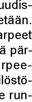 000 euroa) Toteuma 1-6/2018 1-6/2017 Ennuste 2018 Enn vs bud Enn vs tp Toimintatuotot 48 659 13 101 295 8 23
