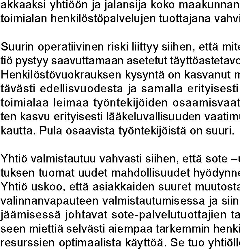 Koko vuoden tulokseksi Toiminnin riskit ja Liiketoiminnan suurin strateginen riski on ollut sosiaali- ja