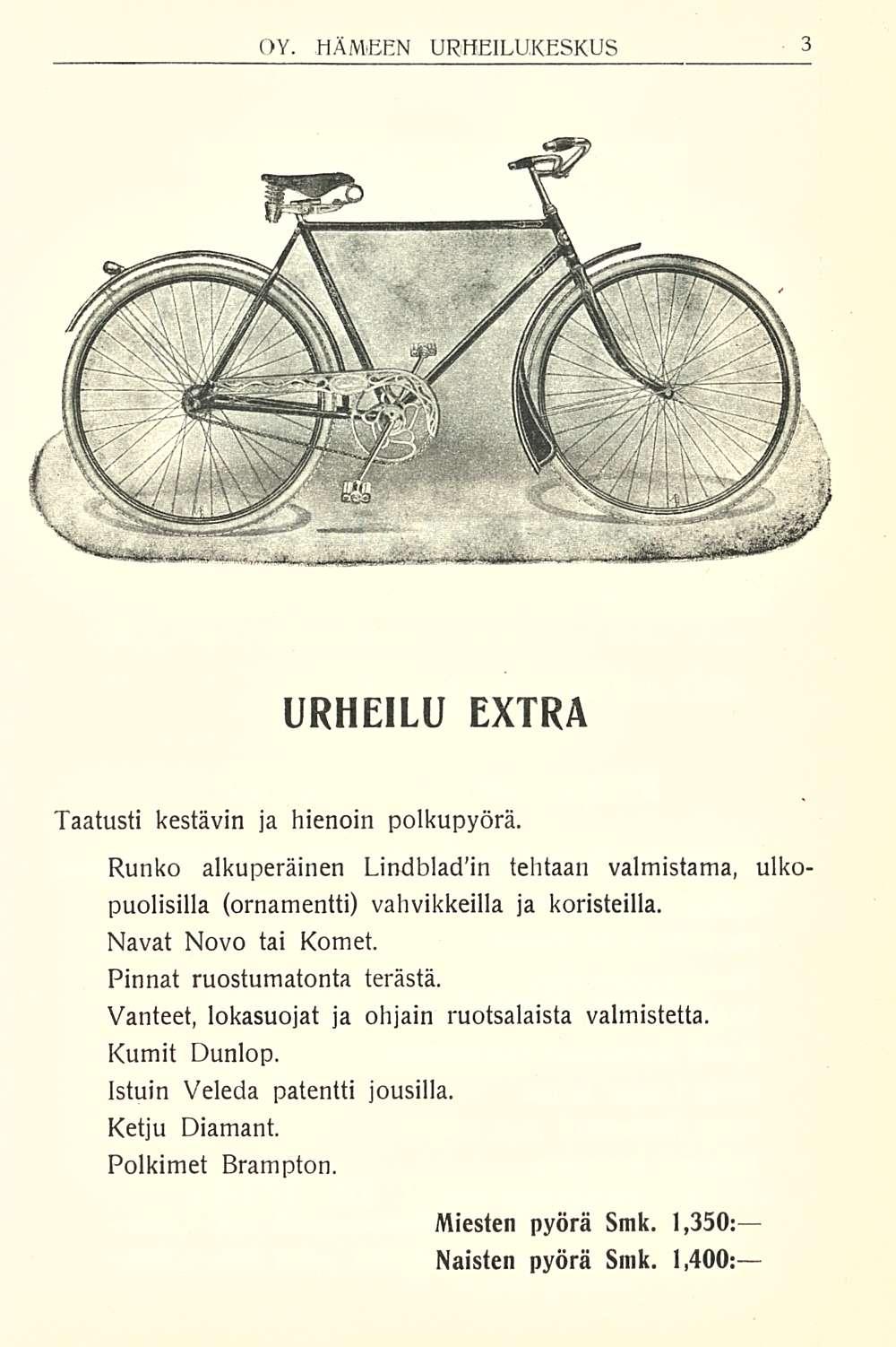 URHEILU EXTRA Taatusti kestävin ja hienoin polkupyörä. Runko alkuperäinen Lindbladin tehtaan valmistama, uiko puolisilla (ornamentti) vahvikkeilla ja koristeilla. Navat Novo tai Komet.