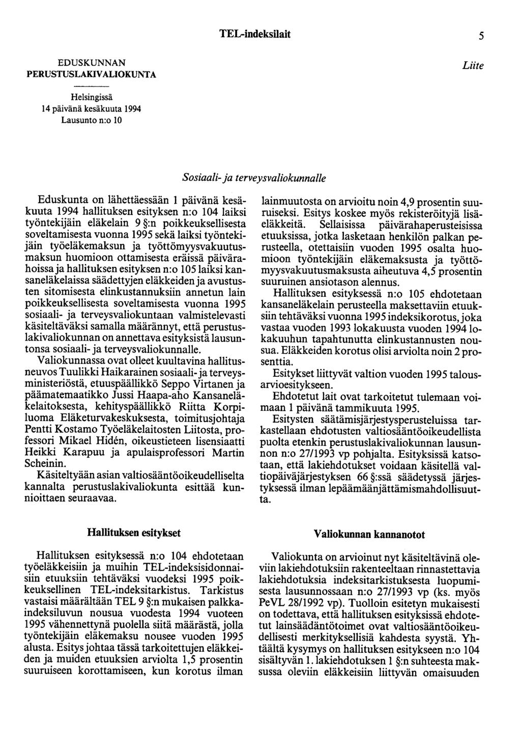 TEL-indeksilait 5 EDUSKUNNAN PERUSTUSLAKIVALIOKUNTA Liite Helsingissä 14 päivänä kesäkuuta 1994 Lausunto n:o 10 Sosiaali- ja terveysvaliokunnalle Eduskunta on lähettäessään 1 päivänä kesäkuuta 1994