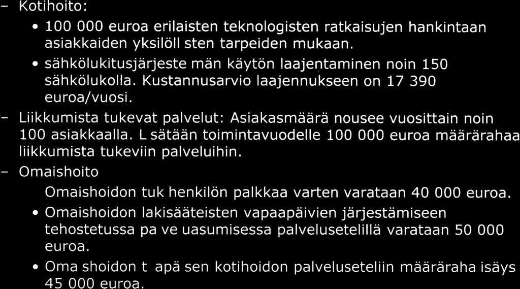 Liikkumista tukevat palvelut: Asiakasmäärä nousee vuosittain noin 100 asia kkaa lla. Lisätää n toim intavuodelle 100 000 eu roa mää rä ra haa liikkumista tukeviin palveluihin.