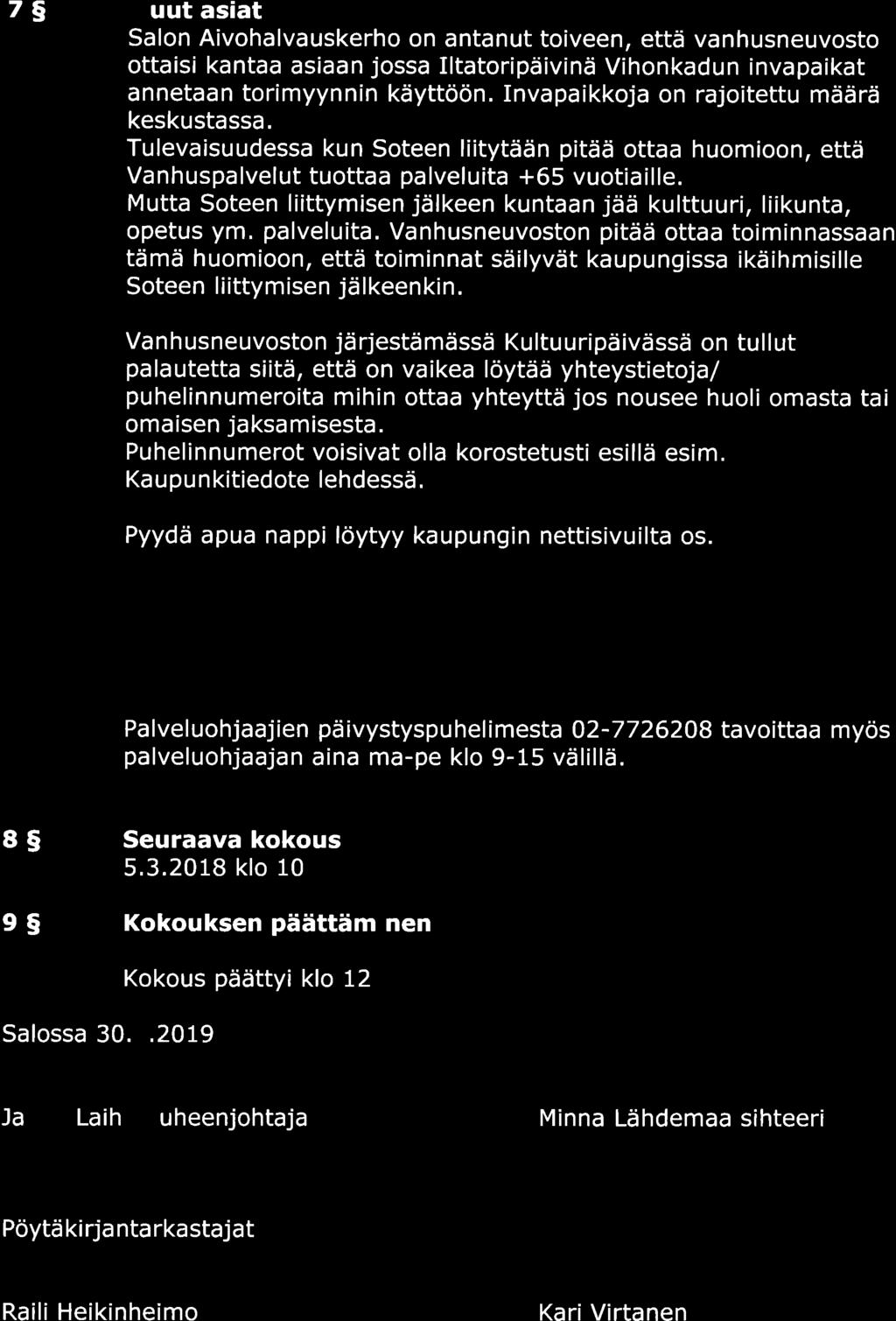 7S Muut asiat Salon Aivohalvauskerho on antanut toiveen, että vanhusneuvosto ottaisi kantaa asiaan jossa Iltatoripäivinä Vihonkadun invapaikat annetaan torimyynnin käyttöön.