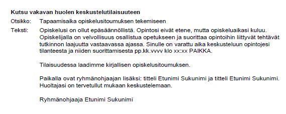 Huoli jatkuu: Vakavan huolen keskustelu ja opiskelusitoumus Huoli jatkuu Vakavan huolen keskustelu ja sitoutuminen suunnitelmiin Jos opinnot eivät etene ja