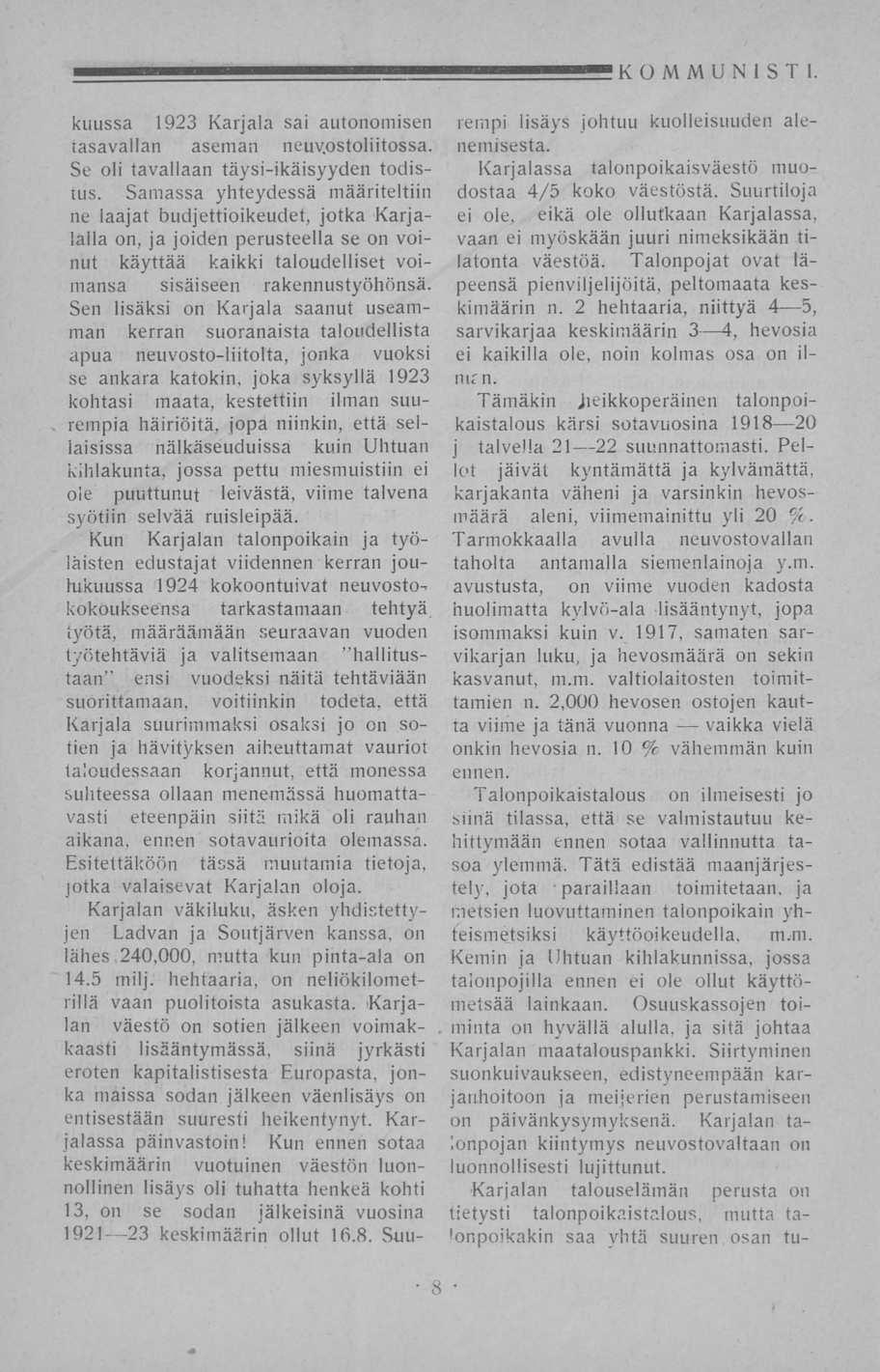 KOMMUNISTI. kuussa 1923 Karjala sai autonomisen tasavallan aseman neuvostoliitossa. Se oli tavallaan täysi-ikäisyyden todistus.