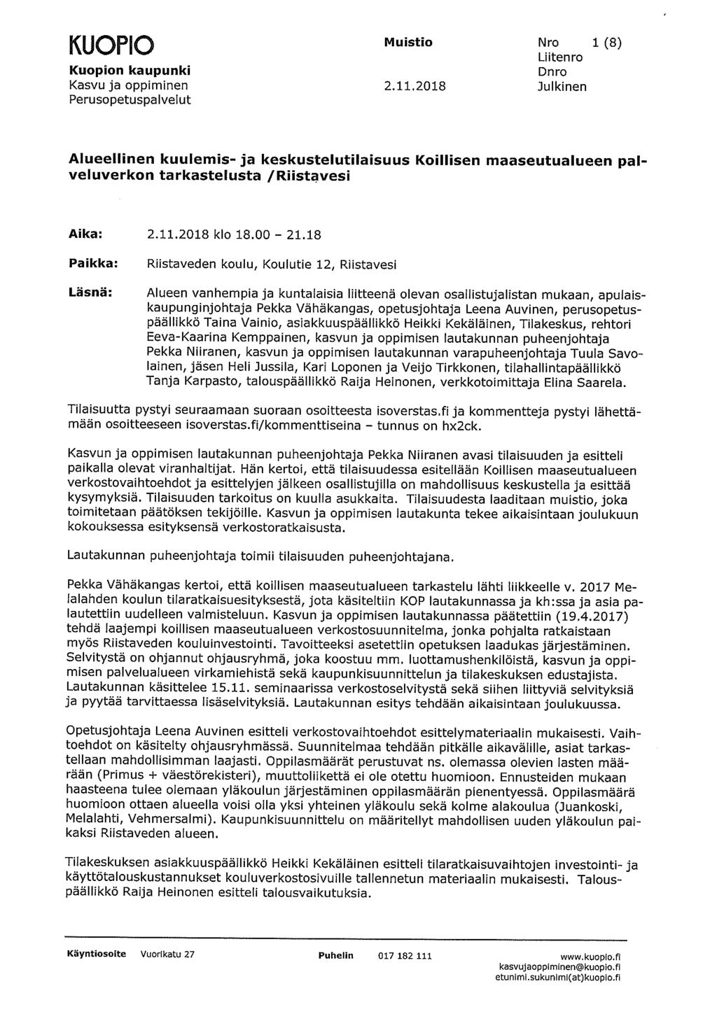 1(1 IOPfl Muistio Nro 1 (8) Alueellinen kuulemis- ja keskustelutilaisuus Koillisen maaseutualueen pal veluverkon tarkastelusta /Riistavesi Aika: 2.11.2018 klo 18.00 21.