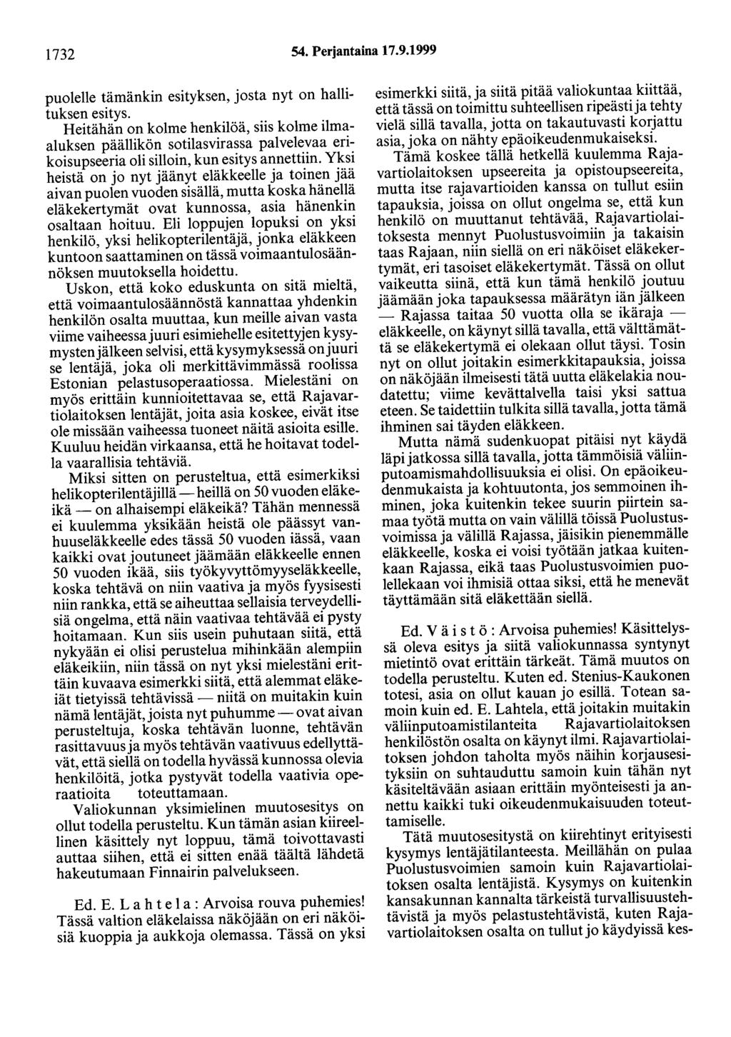 1732 54. Perjantaina 17.9.1999 puolelle tämänkin esityksen, josta nyt on hallituksen esitys.