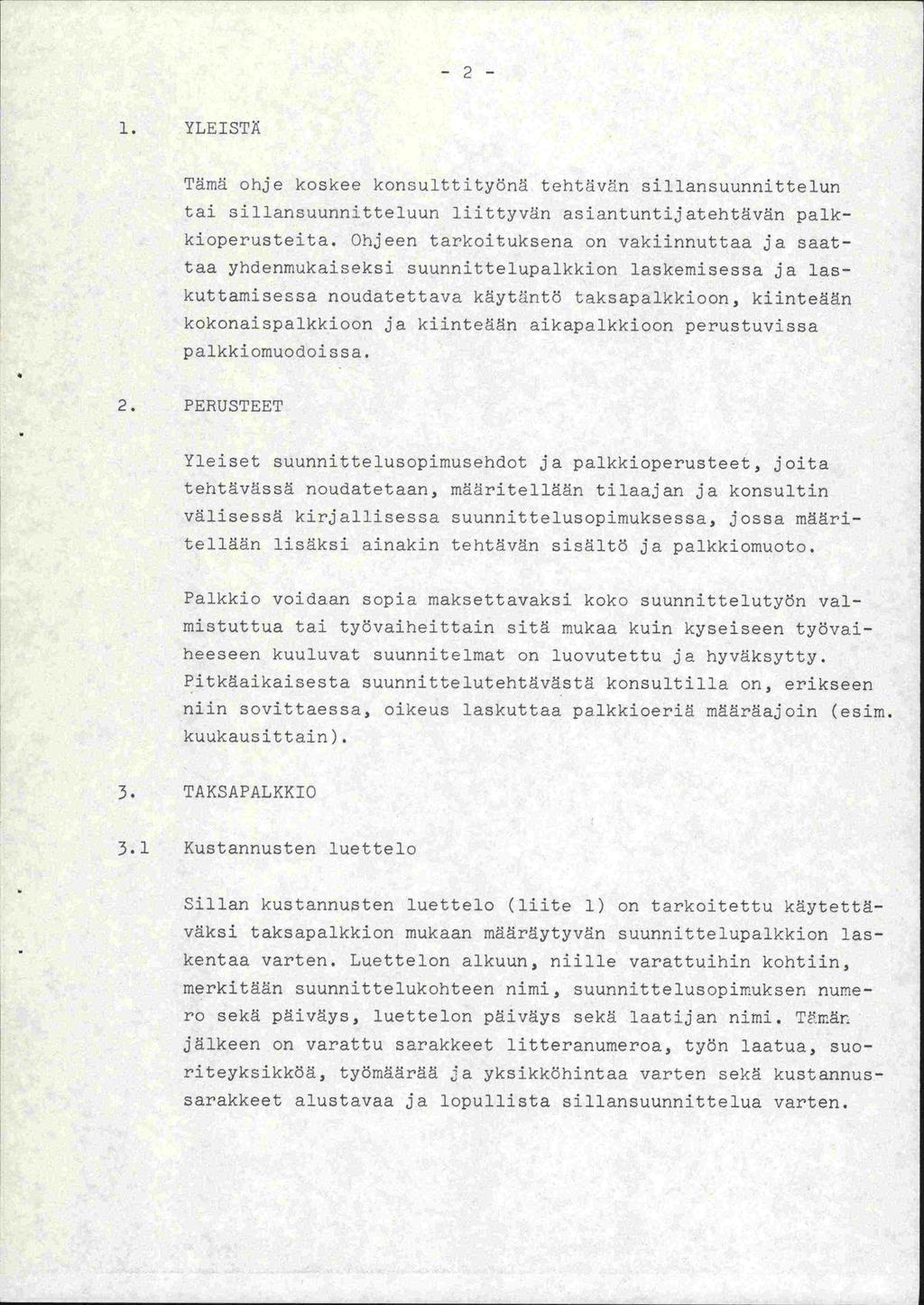 -2-1. YLEISTÄ Tämä ohje koskee konsuittityönä tehtävän sillansuunnittelun tai sillansuunnitteluun liittyvän asiantuntijatehtävän paikkioperusteita.