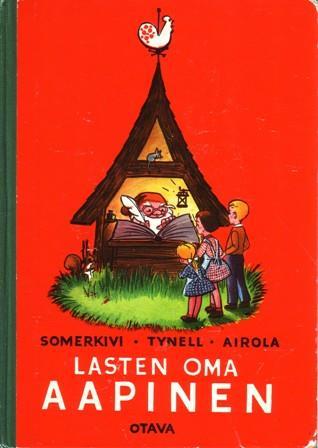 SOMERKIVI, Urho Lasten oma aapinen. Laatineet Urho Somerkivi, Hellin Tynell, Inkeri Airola. Kuvittanut Usko Laukkanen Esillä 7. painos. Otava 1964. 1. painos ilmestynyt 1958.