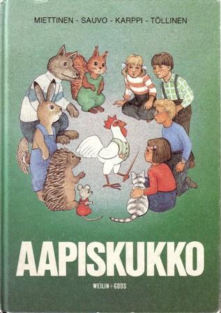 31. AAPISKUKKO Laatineet Mervi Miettinen ym. Kuvittanut Tini Sauvo. Toimittanut Sirkka Varstala. Esillä 2. painos. Weilin + Göös 1982. 1. painos ilmestynyt 1981.