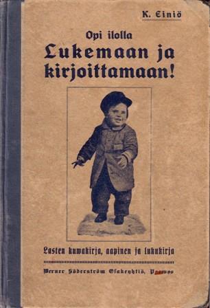 4. OPI ilolla lukemaan ja kirjoittamaan! Lasten kuvakirja, aapinen ja lukukirja. Kodin ja koulun avuksi, lasten huviksi ja hyödyksi. Toimittanut K.