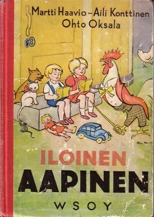 HAAVIO, Martti Iloinen aapinen. Martti Haavio, Aili Konttinen, Ohto Oksala. Kuvittanut Eeli Jaatinen. Esillä 14. muuttamaton painos. WSOY 1955. 1. painos ilmestynyt 1937.