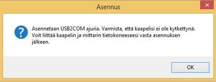 Paina OK Lopuksi saat ilmoituksen, että ohjelma on asennettu. Kuittaa ilmoitus painamalla Lopeta. Nyt voit kiinnittää USB-kaapelin tietokoneeseen.