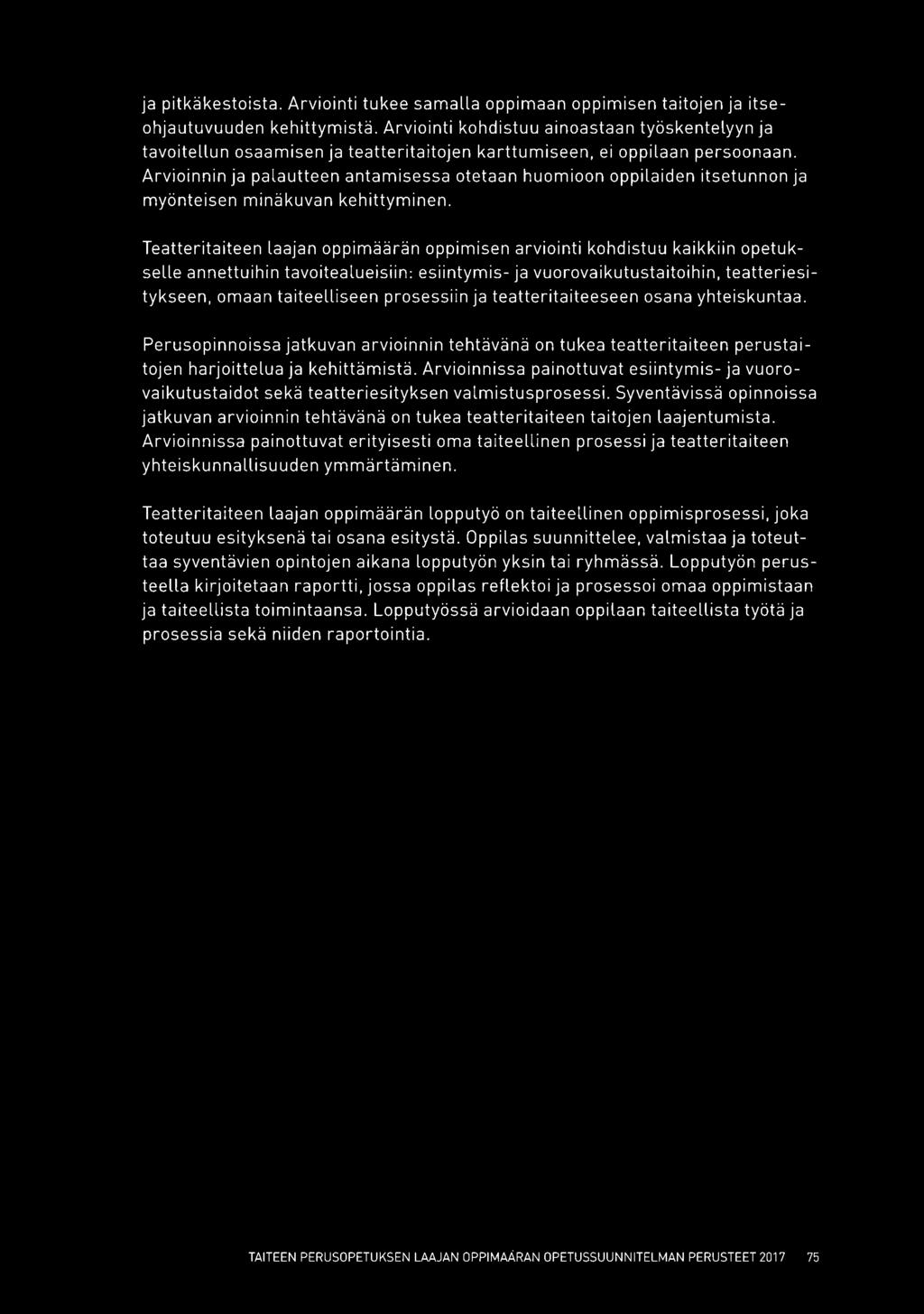 Arvioinnin ja palautteen antamisessa otetaan huomioon oppilaiden itsetunnon ja myönteisen minäkuvan kehittyminen.