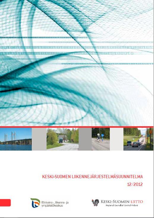 Keski-Suomen liikennejärjestelmätyön taustaa Keski-Suomen liikennejärjestelmäsuunnitelma valmistui vuoden 2012 lopussa: Suuret väyläinvestoinnit, elinkeinoelämän kilpailukyky, ihmisten liikkuminen,