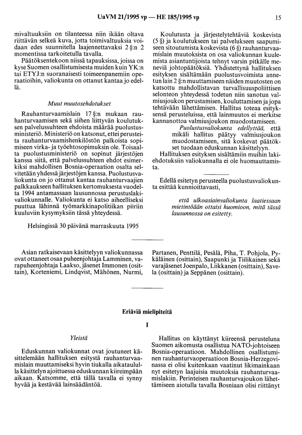 Ua VM 21/1995 vp- HE 185/1995 vp 15 mivaltuuksiin on tilanteessa niin ikään oltava riittävän selkeä kuva, jotta toimivaltuuksia voidaan edes suunnitella laajennettavaksi 2 :n 2 momentissa