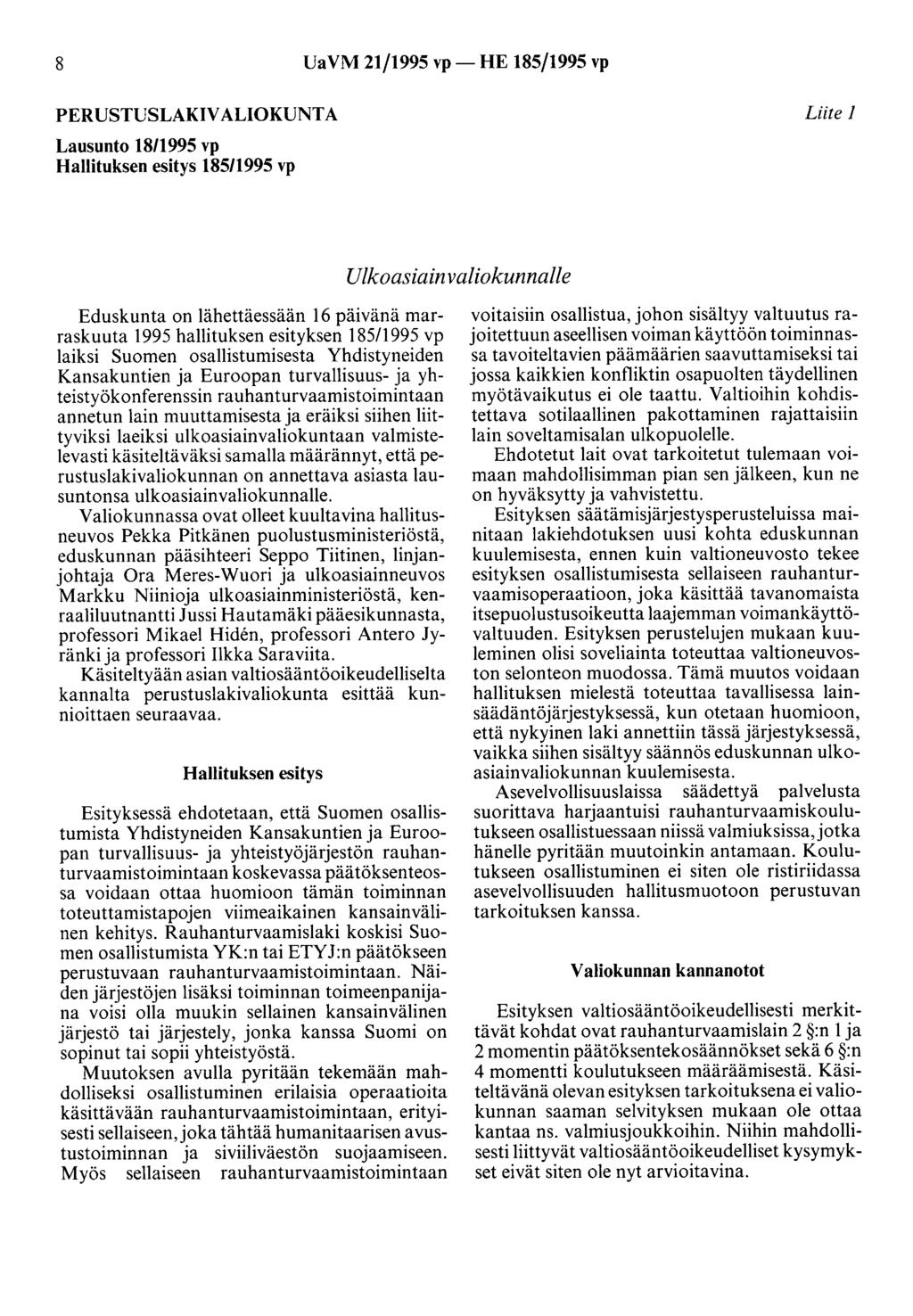 8 UaVM 21/1995 vp- HE 185/1995 vp PERUSTUSLAKIVALIOKUNTA Lausunto 18/1995 vp Hallituksen esitys 185/1995 vp Liite 1 Ulkoasiainvaliokunnalle Eduskunta on lähettäessään 16 päivänä marraskuuta 1995