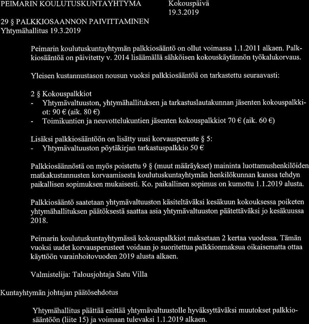 PEIMARIN KOULUTUSKUNTAYHTYMA 29 $ PALKKIOSAANNON PAIVITTAMINEN 5 Peimarin koulutuskuntayhtynän palkkiosääntö on ollut voimassa 1.1.2011 alkaen. Palkkiosääntöä on päivitetty v.