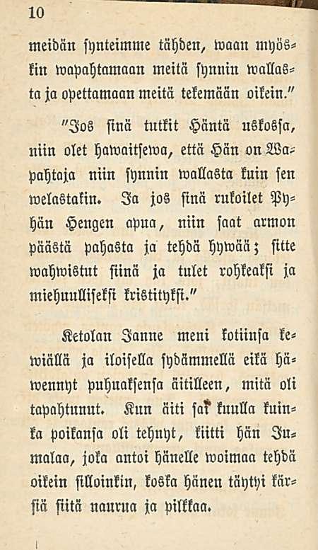 10 meidän synteimme tähden, waan myösfin»vapahtamaan meitä synnin wallasta ja opettamaan meitä tekemään aikein," "Jos sinä tutkit Häntä uskossa, niin olet hawaitsewa, että Hän on Wapahtaja niin