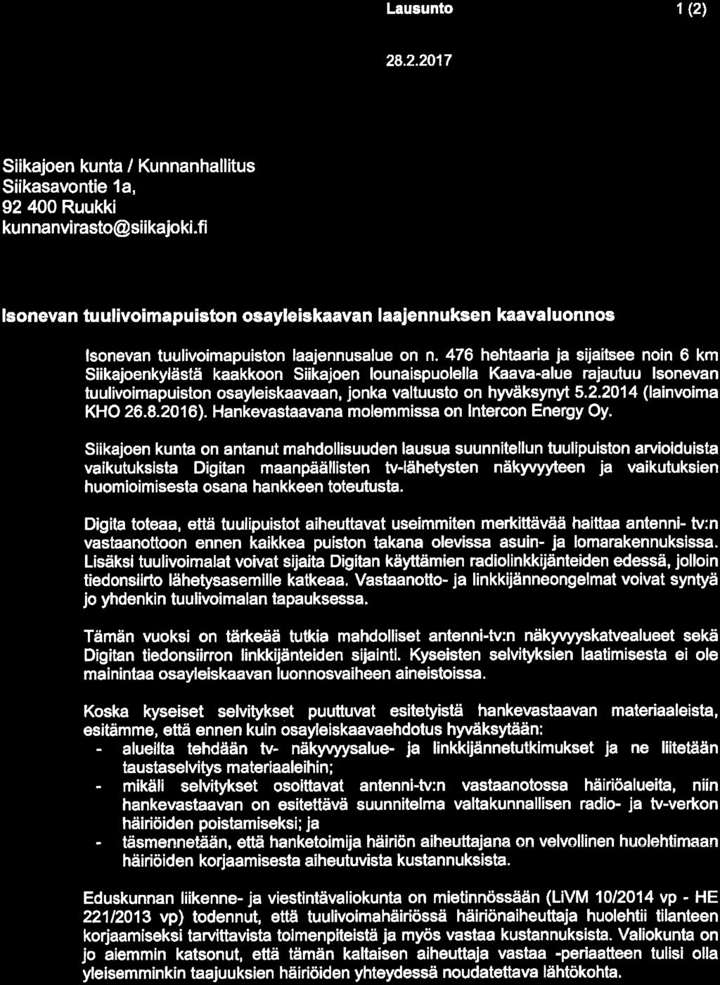 476 hehtaaria ja sijaitsee noin 6 km Siikajoenkylästä kaakkoon Siikajoen lounaispuolelta Kaava-alue rajautuu Isonevan tuulivoimapuiston osayleiskaavaan, jonka valtuusto on hyväksynyt 5.2.