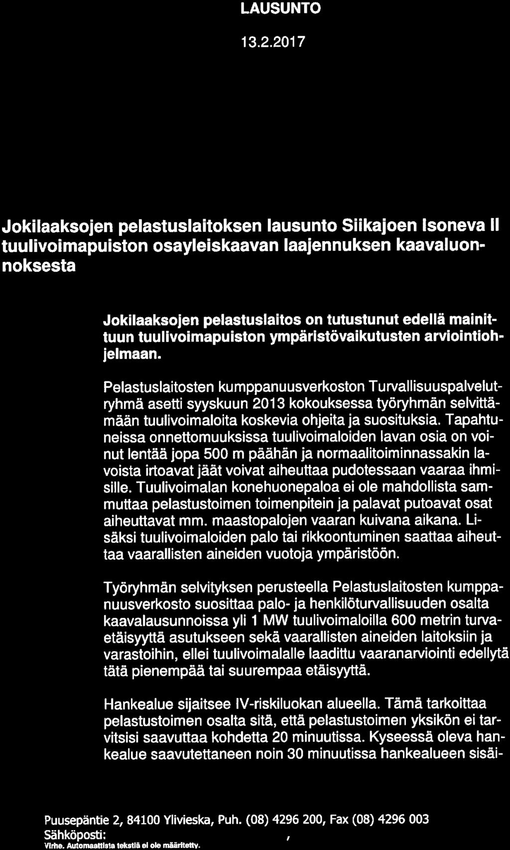 Pelastuslaitosten kumppanuusverkoston Turvallisuuspalvelutryhmä asetti syyskuun 2013 kokouksessa työryhmän selvittämaan tuulivoimaloita koskevia ohjeita ja suosituksia.