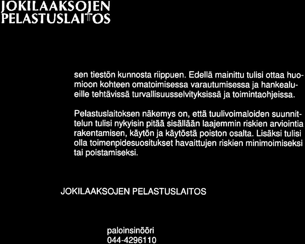 JOKILAAKSOJEN PELASTUSLAltOS sen tiestön kunnosta riippuen.