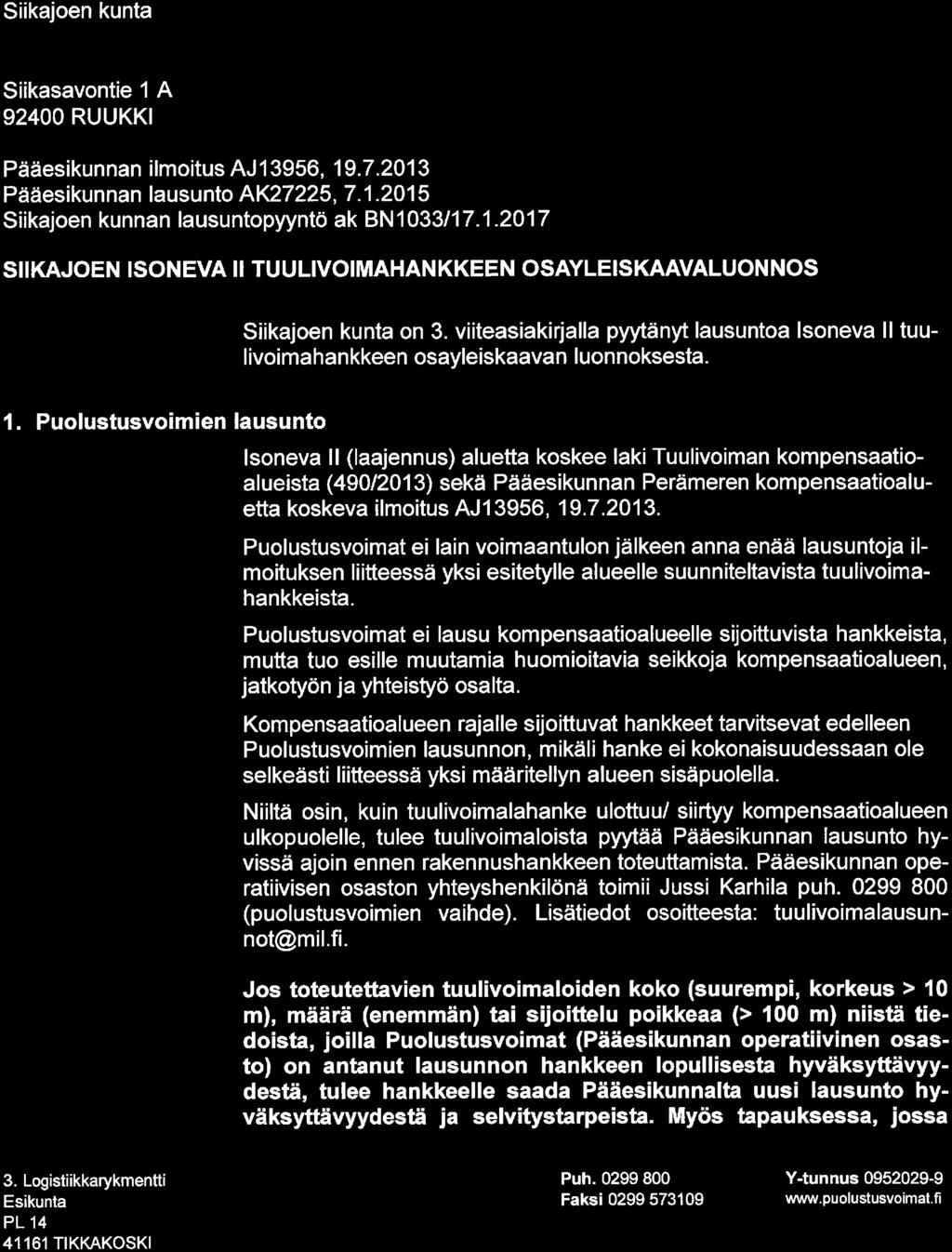 Puolustusvoimien lausunto Isoneva II (laajennus) aluetta koskee laki Tuulivoiman kompensaatioalueista (490/2013) sekä Pääesikunnan Perämeren kompensaatioaluettä koskeva ilmoitus