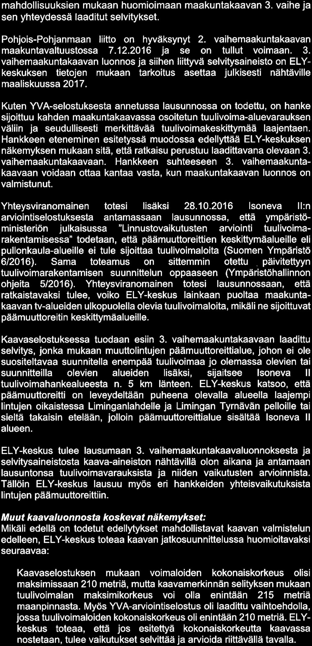 mahdollisuuksien mukaan huomioimaan maakuntakaavan 3. vaihe ja sen yhteydessä laaditut selvitykset. Pohjois-Pohjanmaan liitto on hyväksynyt 2. vaihemaakuntakaavan maakuntavaltuustossa 7. 12.