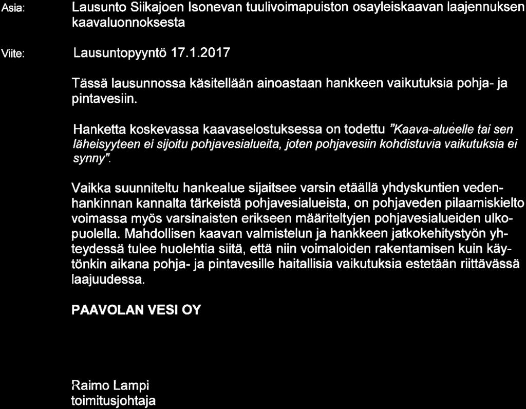 . 1. 2017 Tässä lausunnossa käsitellään ainoastaan hankkeen vaikutuksia pohja-ja pintavesiin.