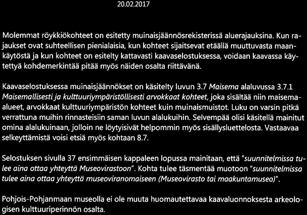 ^i/ -^ Museo-ja tiedekeskus Luuppi Lausunto OUKA/3915/12. 03. 03. 05/2013 2(2) 20.02.2017 Molemn}at röykkiö kohteet on esitetty muinaisjäännösrekisterissä aluerajauksina.