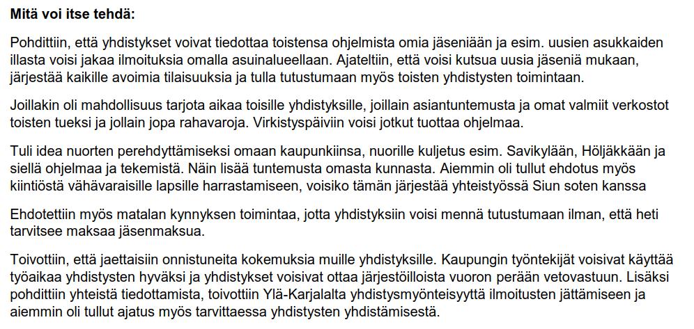 Yhdistysten oman tiedottamisen kehittäminen. Osaamisen jakaminen yli yhdistysrajojen. Nuorten tutustuttaminen omaan kaupunkiin.
