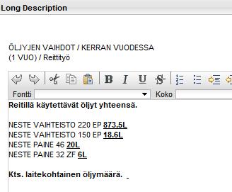 24 Päivityksiä tehtiin myös nykyisin hydraulikoneikkojen, vaihteiden ja keskusvoiteluyksiköiden käytössä olevien rasvojen ja öljyjen osalta.