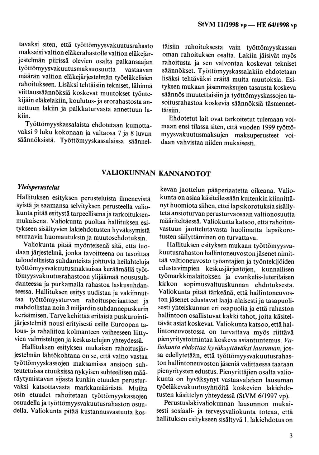 tavaksi siten, että työttömyysvakuutusrahasto maksaisi valtion eläkerahastolle valtion eläkejärjestelmän piirissä olevien osalta palkansaajan työttömyysvakuutusmaksuosuutta vastaavan määrän valtion