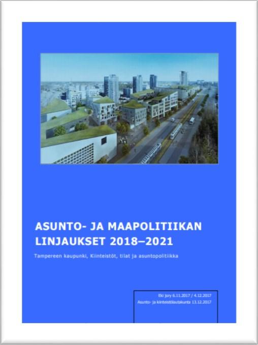 Kaavoitusohjelma 2019-2023 Lähtökohtina Tampereen asunto- ja maapolitiikanlinjaukset 2018-2021: Kaupunki varautuu voimakkaaseen väestönkasvuun ja mahdollistaa aiempaa suuremman asuntotuotannon määrän