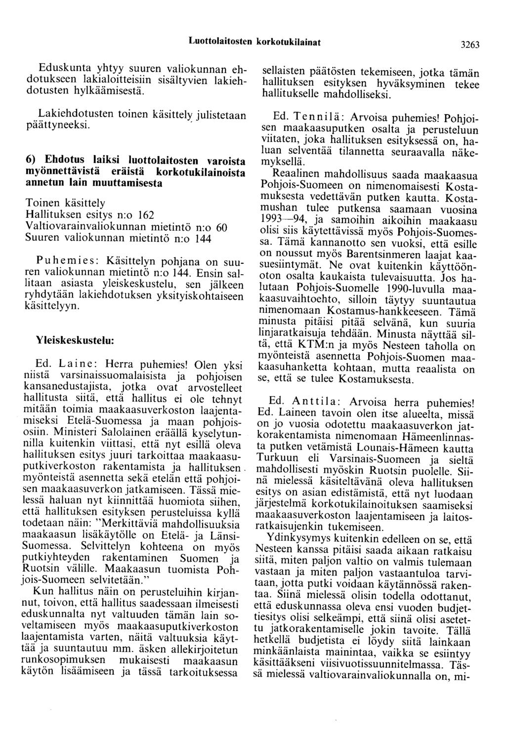 Luottolaitosten korkotukilainat 3263 Eduskunta yhtyy suuren valiokunnan ehdotukseen lakialoitteisiin sisältyvien lakiehdotusten hylkäämisestä.