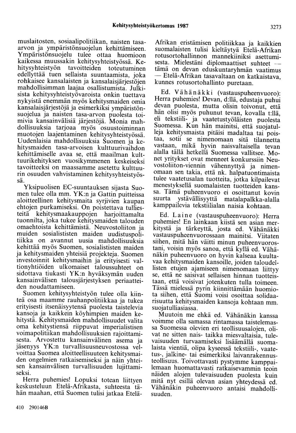 Kehitysyhteistyökertomus 1987 3273 muslaitosten, sosiaalipolitiikan, naisten tasaarvon ja ympäristönsuojelun kehittämiseen.