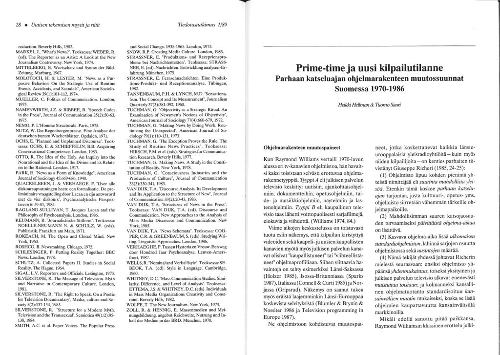 Prime-time ja uusi kilpailutilanne Parhaan katseluajan ohjelmarakenteen muutossuunnat Suomessa 1970-1986 Heikki Hellman & Tuomo Sawi Ohjelmarakenteen muutospaineet Kun Raymond Williams vertaili