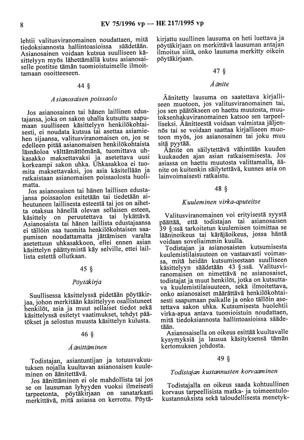 8 EV 75/1996 vp- HE 217/1995 vp lehtii valitusviranomainen noudattaen, mitä tiedoksiannosta hallintoasioissa säädetään.