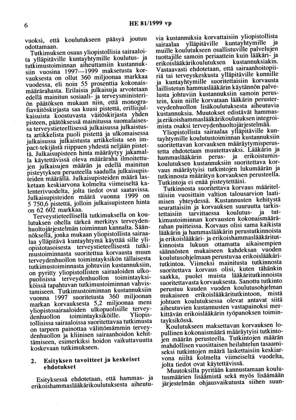 6 HE 81/1999 vp vuoksi, että koulutukseen pääsyä joutuu odottamaan.