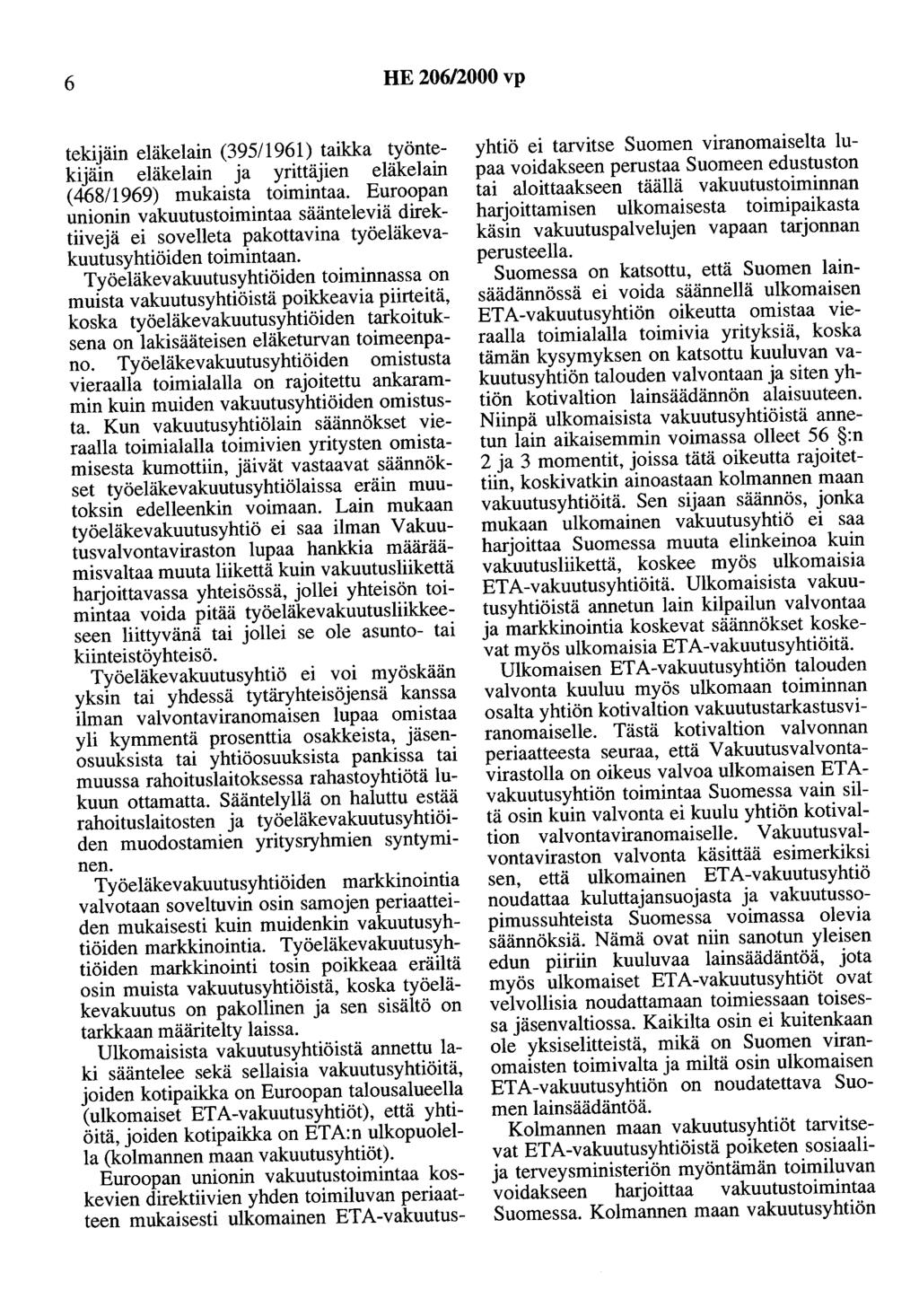 6 HE 206/2000 vp tekijäin eläkelain (395/ 1961) taikka työntekijäin eläkelain ja yrittäjien eläkelain (468/1969) mukaista toimintaa.