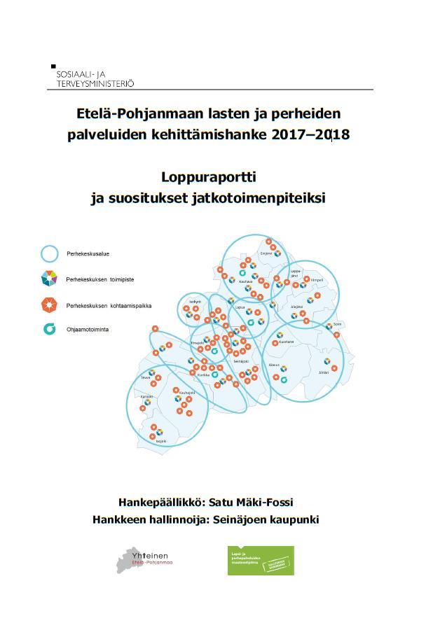 Lapsiystävällinen hallinto- ja toimintakulttuuri Liite 7 Perheystävällinen työpaikka kehittäminen Liite 8 Asiakasosallisuuden vahvistaminen Liite 9 Perhekeskuskehittäminen Etelä-Pohjanmaalla 2017